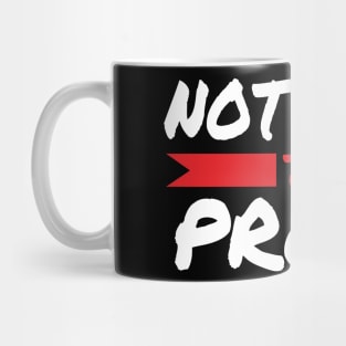 Nothing To Prove Mug